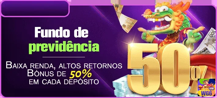 wg6 apresenta bônus de 50% em depósitos no Fundo de Previdência.